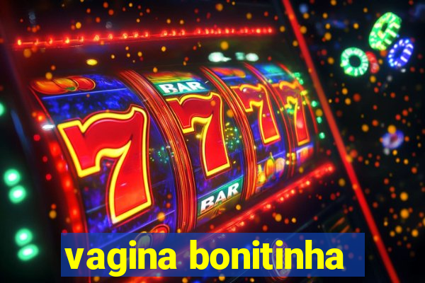 vagina bonitinha